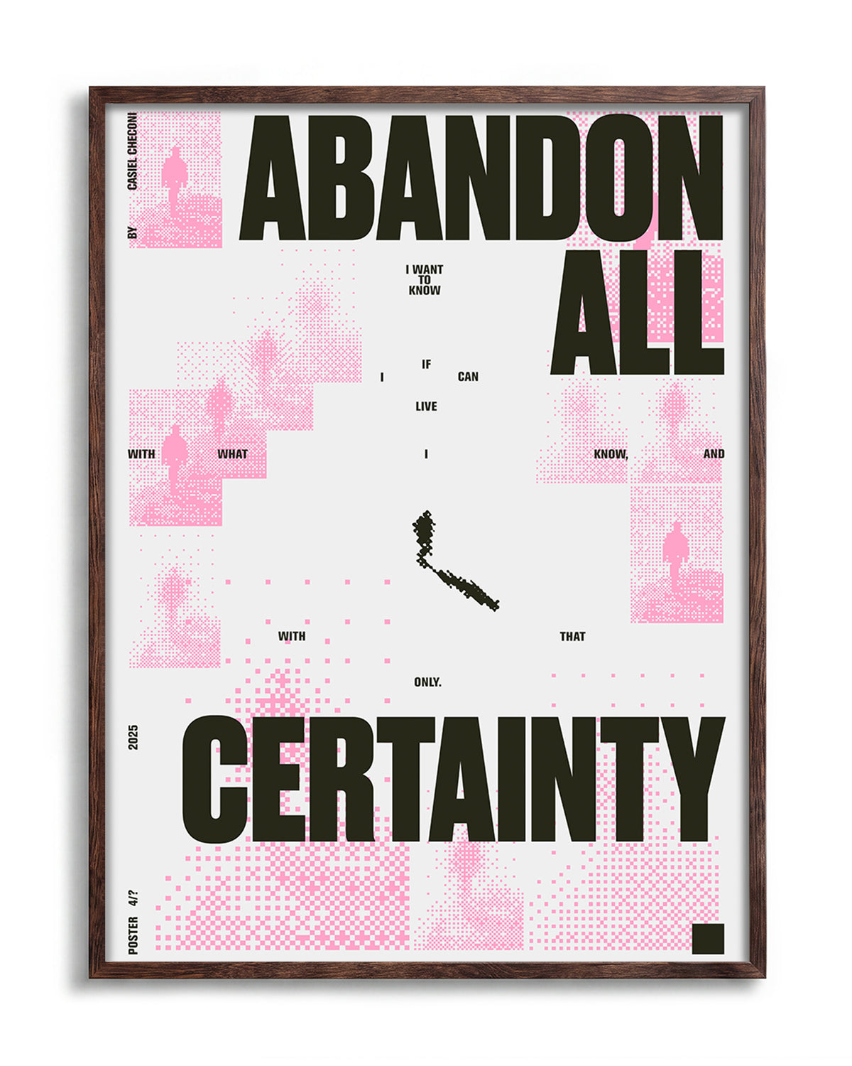 Abandon all certainty minimalist quote print in a walnut frame
