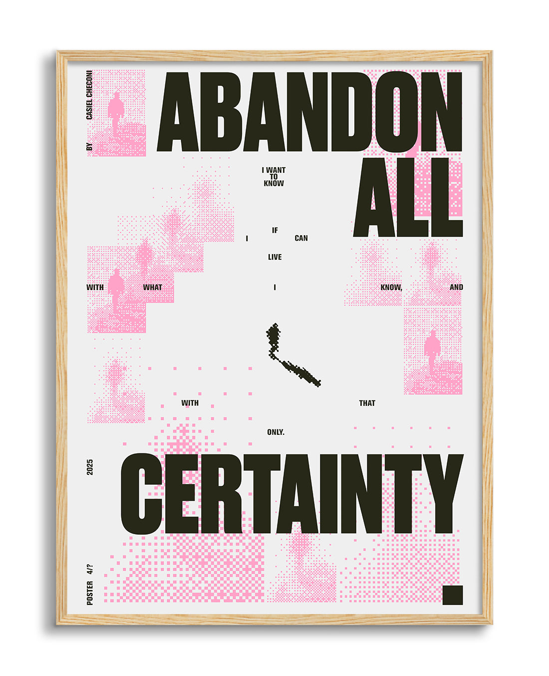 Abandon all certainty