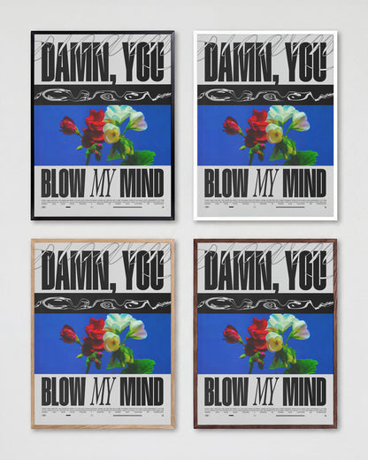 Blow My Mind floral quote poster shown in all frame colours