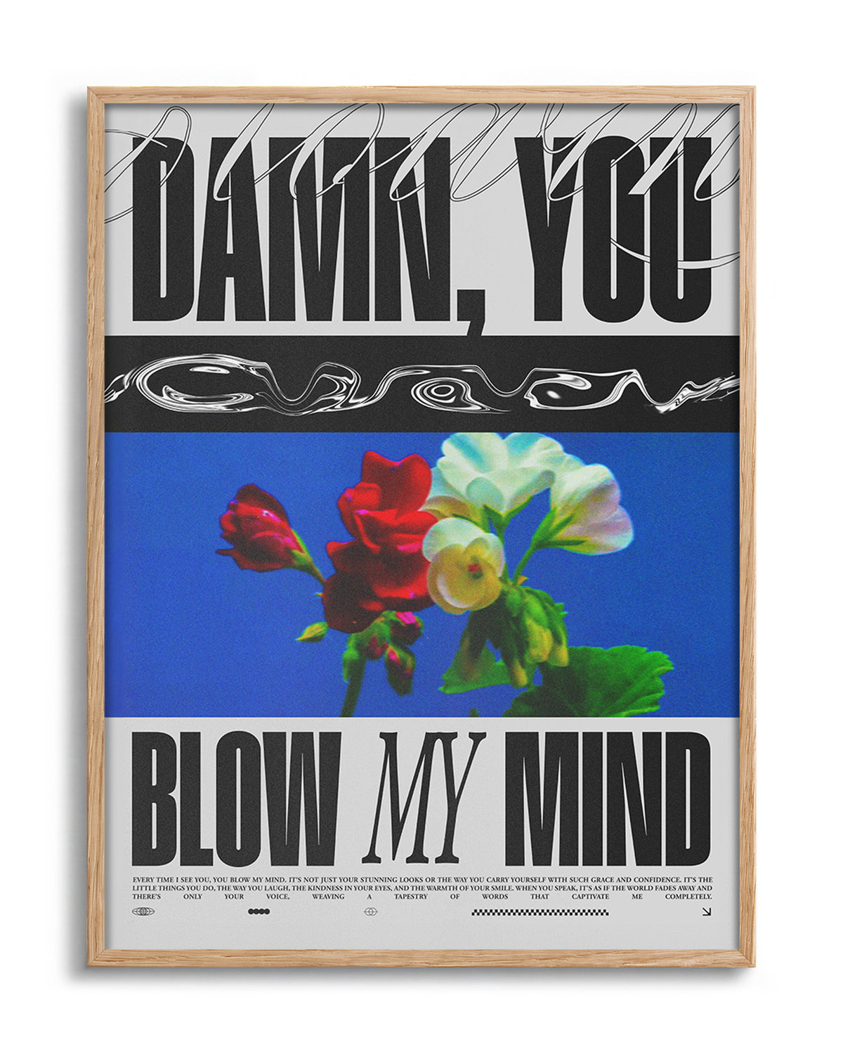 Blow My Mind floral quote poster in an oak frame