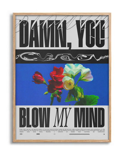 Blow My Mind floral quote poster in an oak frame