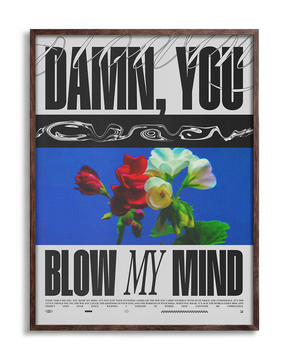 Blow My Mind floral quote poster in a walnut frame