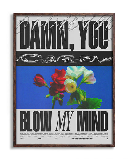 Blow My Mind floral quote poster in a walnut frame