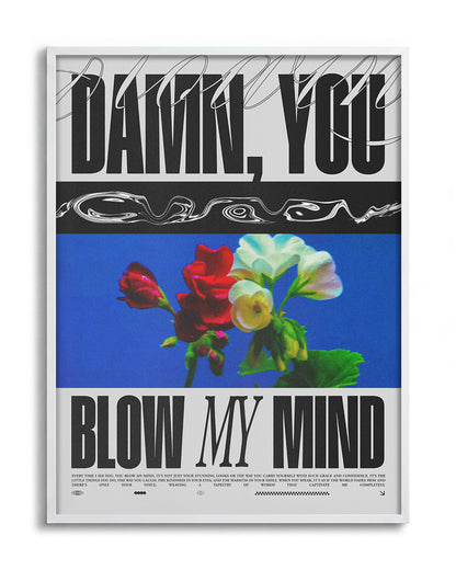 Blow My Mind floral quote poster in a white frame