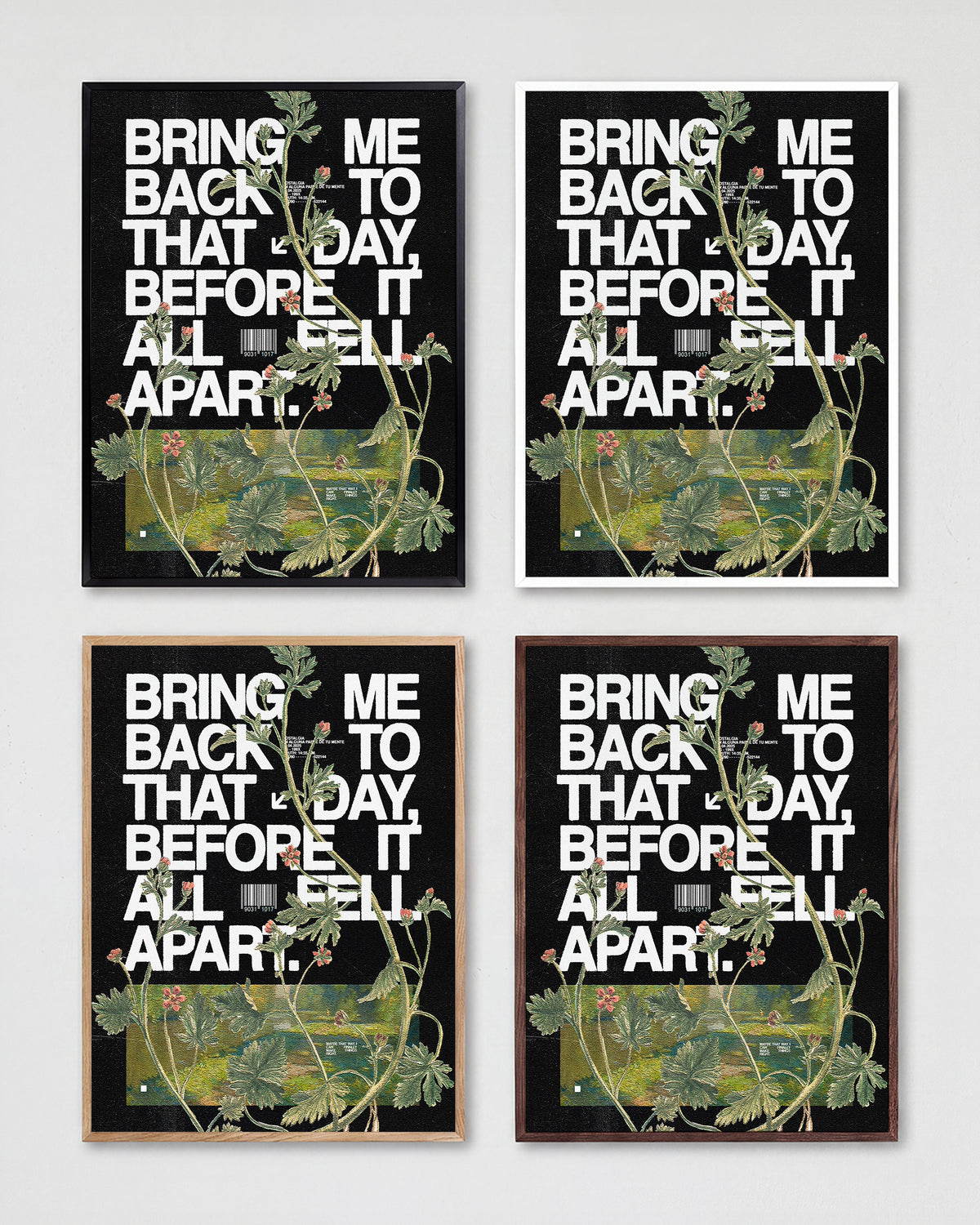 Fell apart typography quote print shown in all frame colours