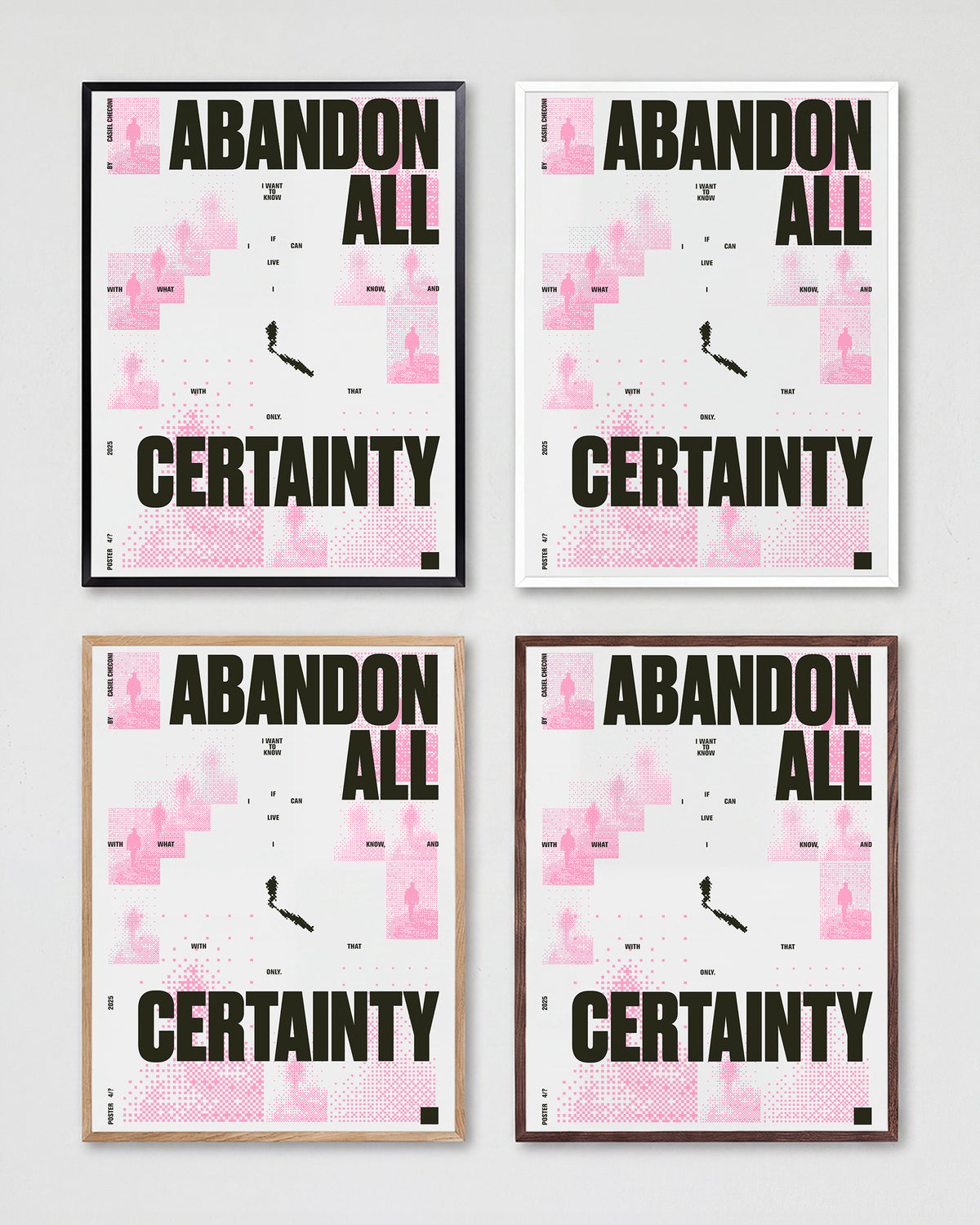 Abandon all certainty minimalist quote print shown in all frame colours