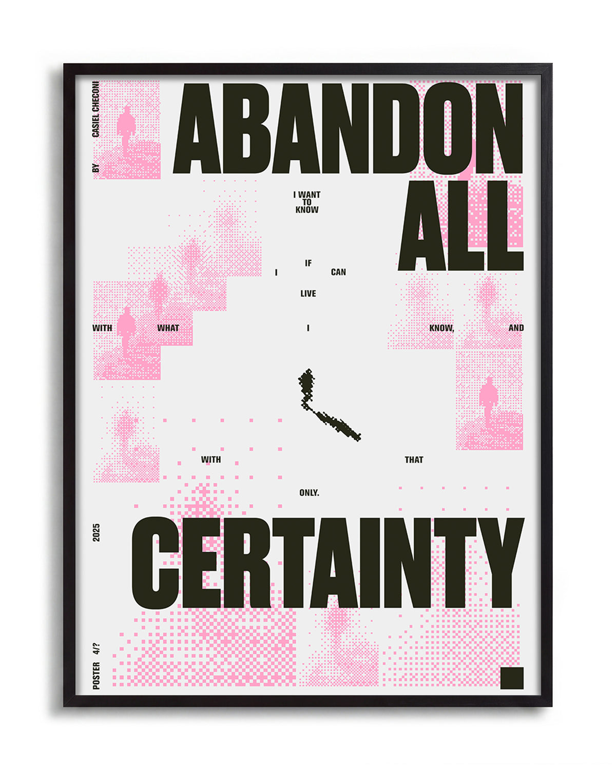 Abandon all certainty minimalist quote print in a black frame