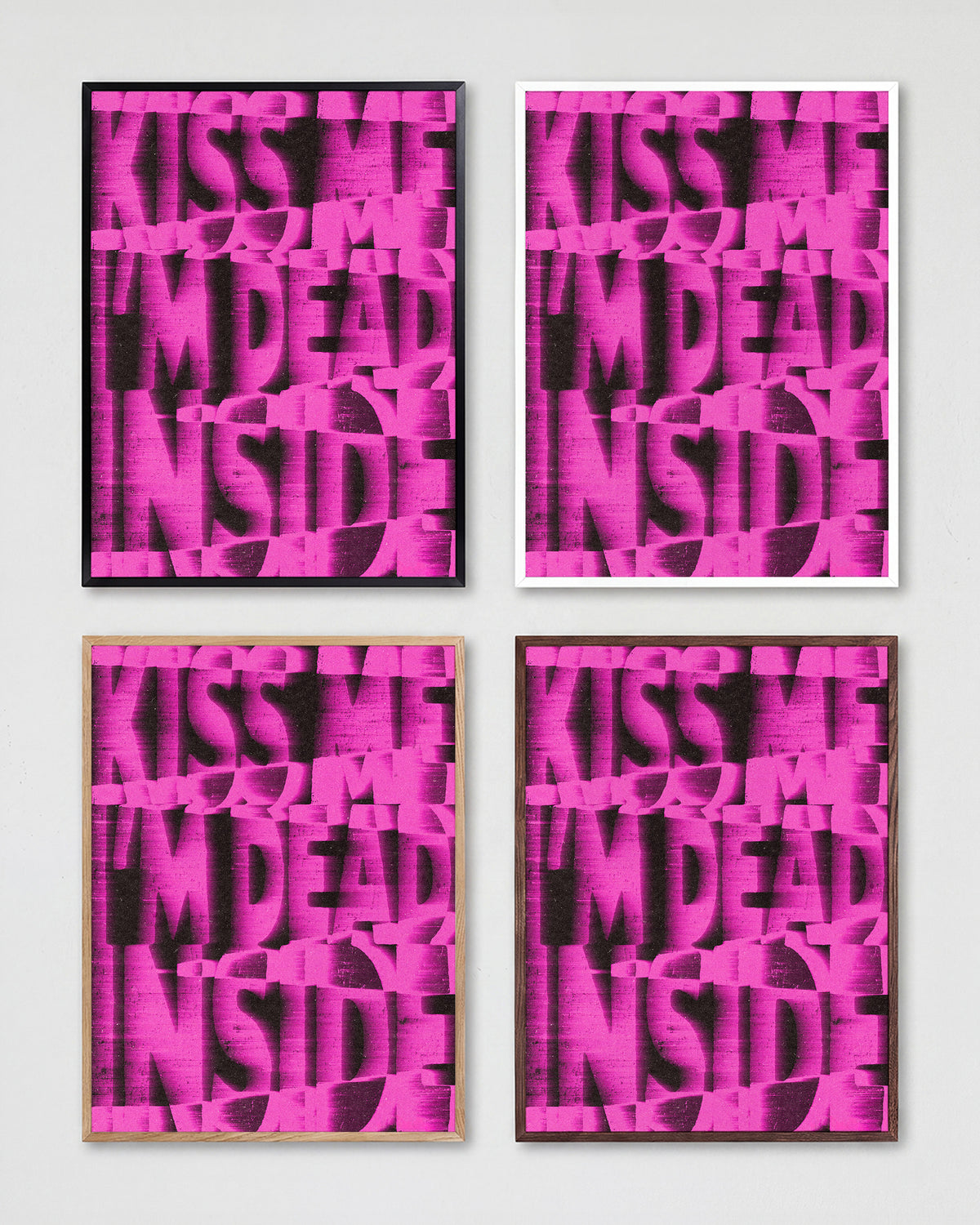 Kiss Me I'm Dead Inside funny quote poster shown in all frame colours