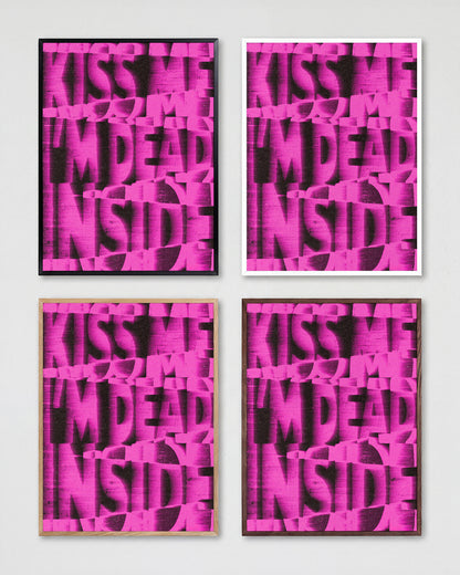 Kiss Me I'm Dead Inside funny quote poster shown in all frame colours