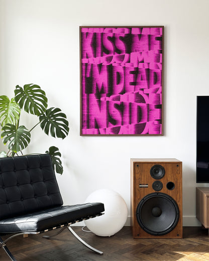 Kiss Me I'm Dead Inside funny quote poster in a walnut frame on a wall