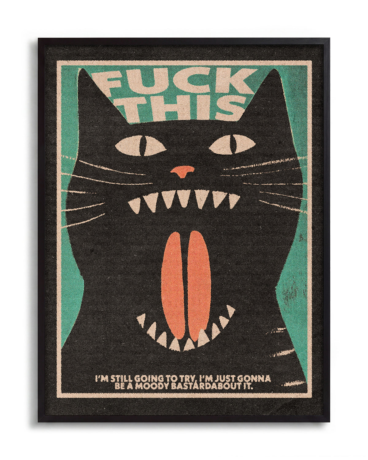 Fuck This Cat funny cat quote poster in a black frame