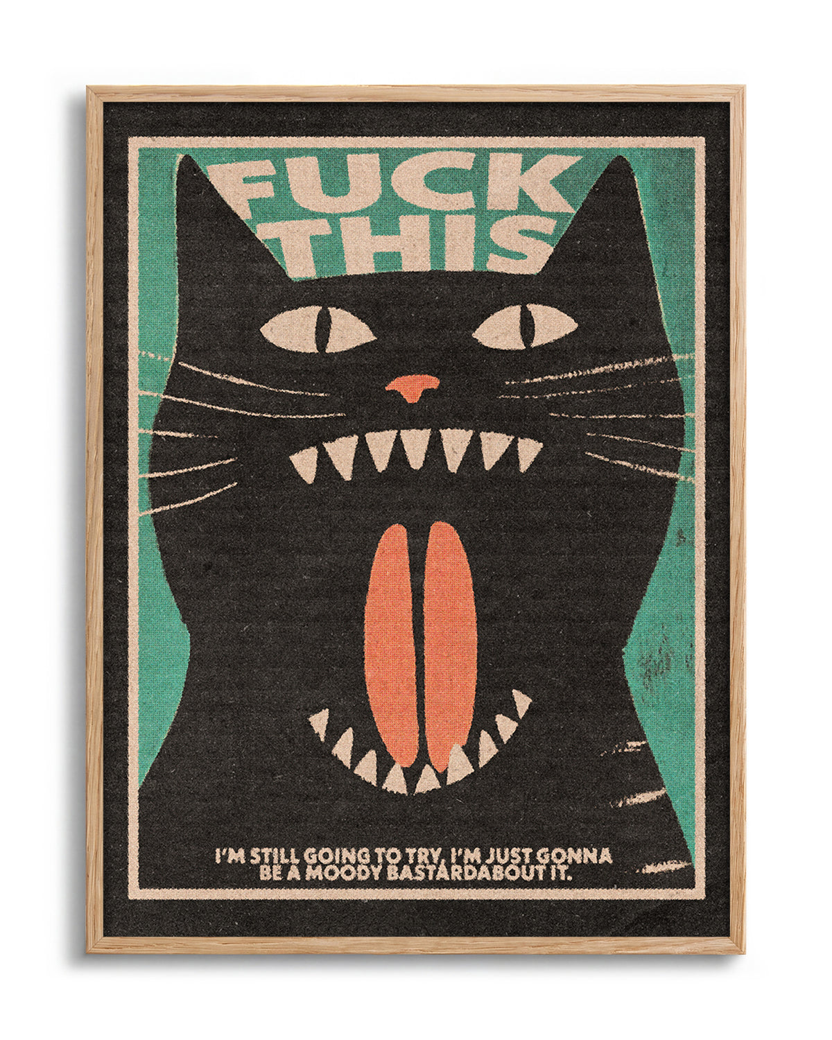 Fuck This Cat funny cat quote poster in an oak frame