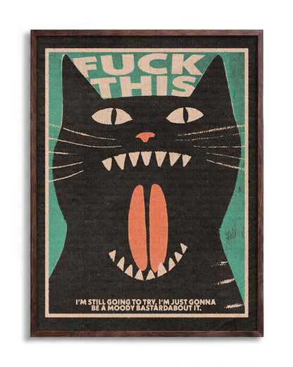 Fuck This Cat funny cat quote poster in a walnut frame