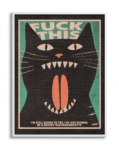 Fuck This Cat funny cat quote poster in a white frame