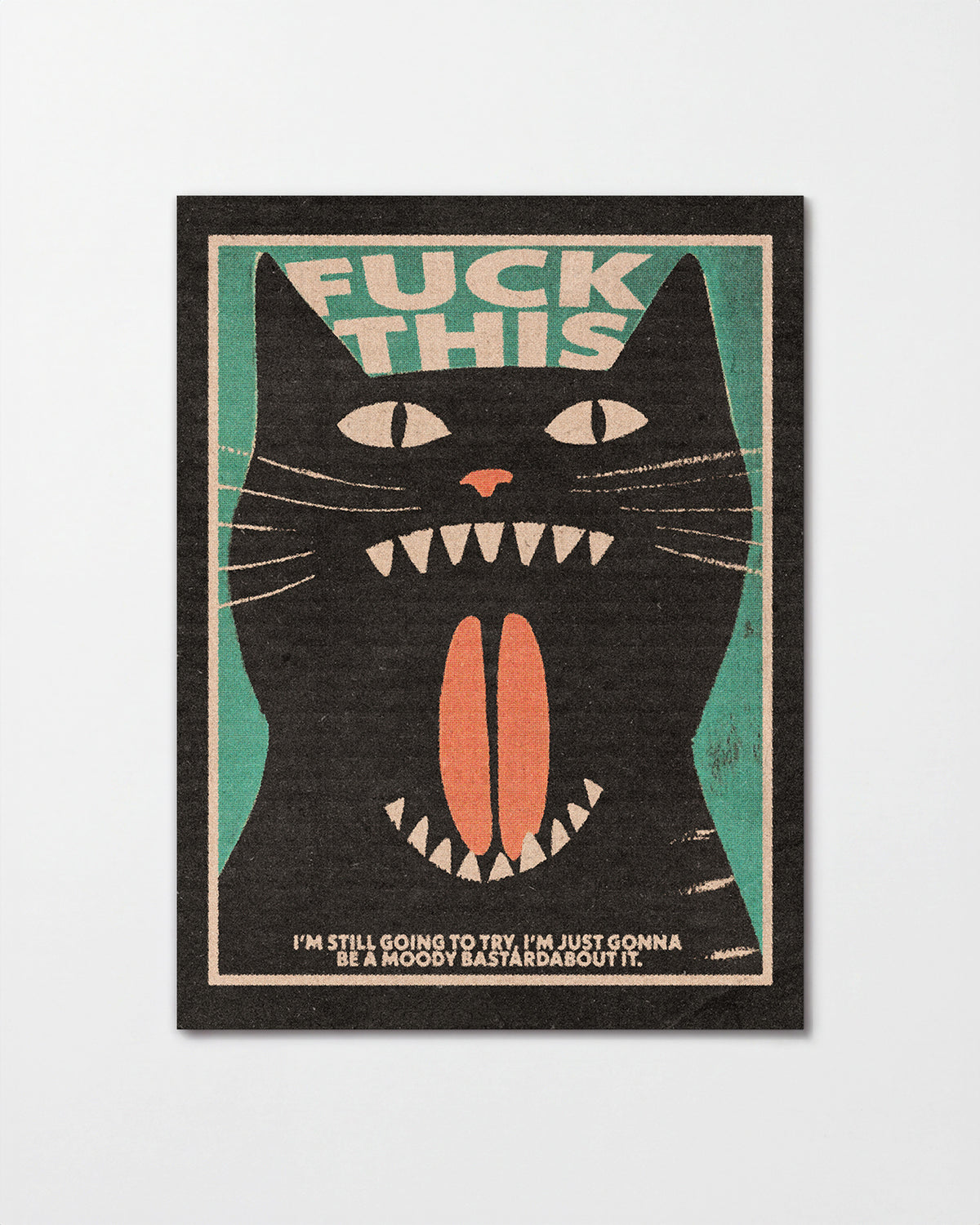 Fuck This Cat funny cat quote poster, unframed