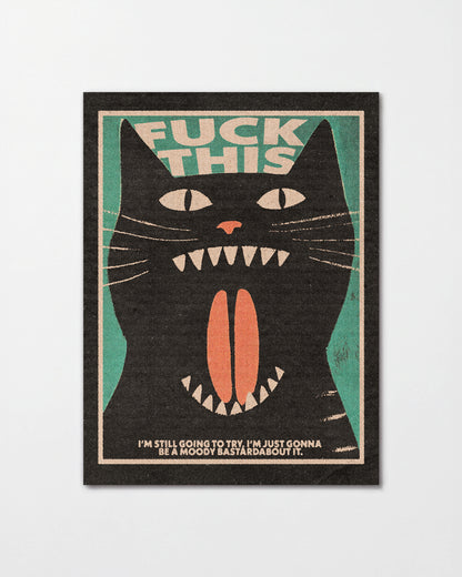 Fuck This Cat funny cat quote poster, unframed