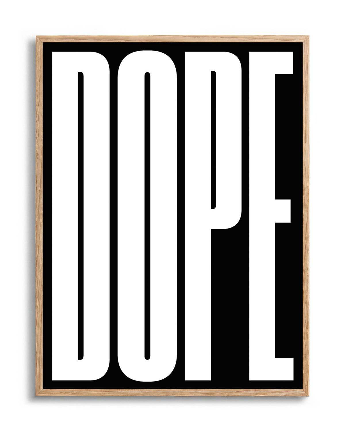 Dope typography poster in an oak frame