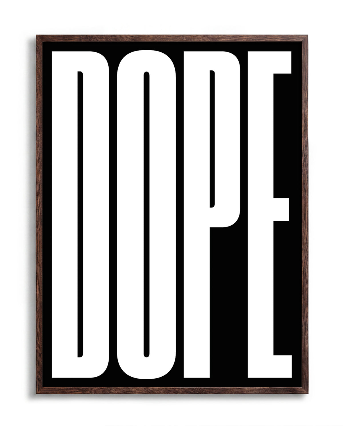 Dope typography poster in a walnut frame