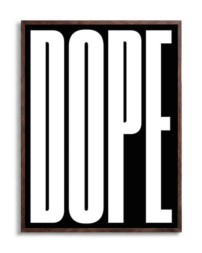 Dope typography poster in a walnut frame