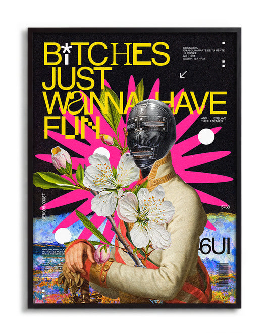 B*tches Just Wanna Have Fun - no background framed - black
