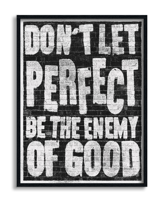 The Enemy of Good