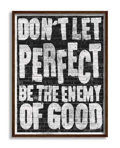 The Enemy of Good