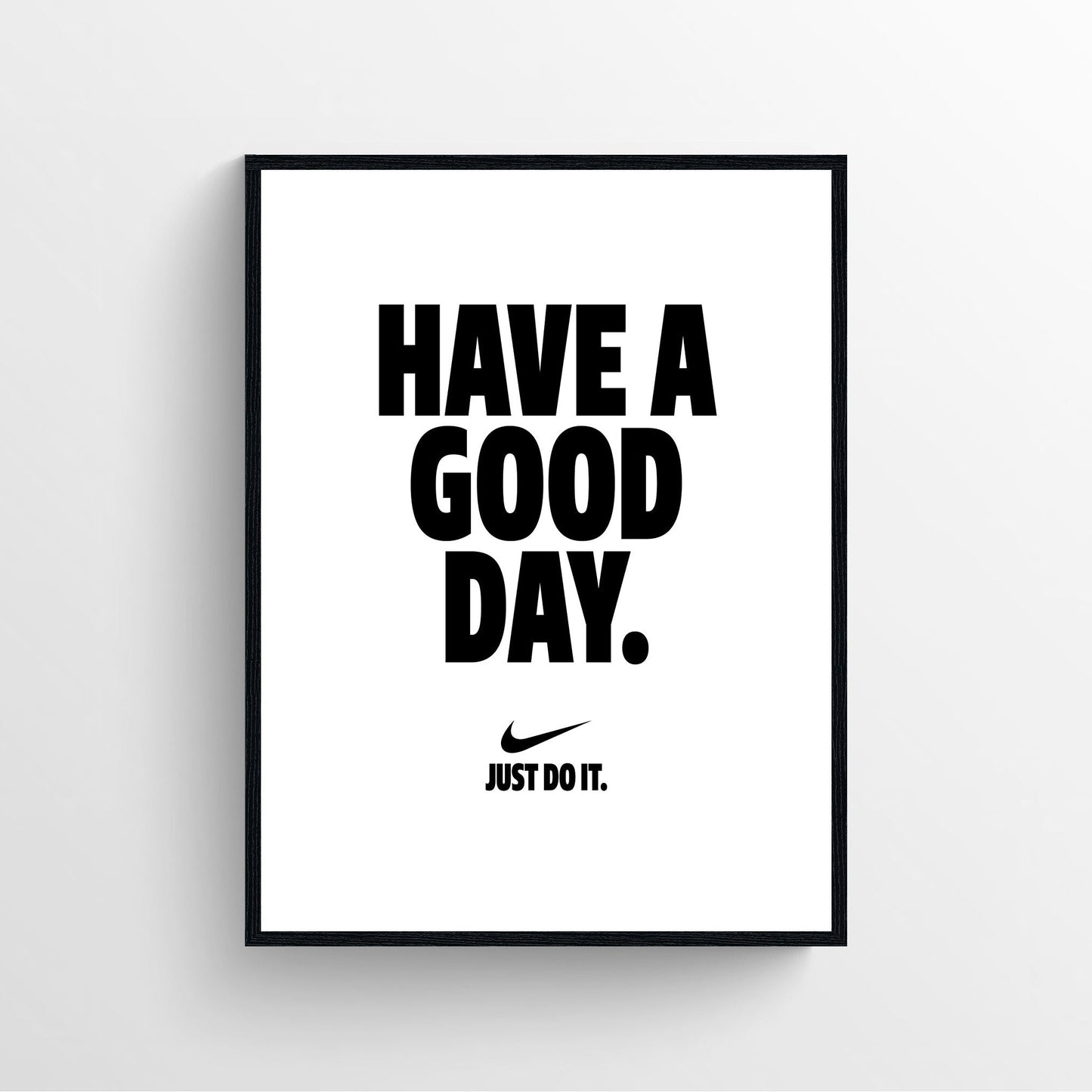 Nike have a good day motivation fashion poster framed