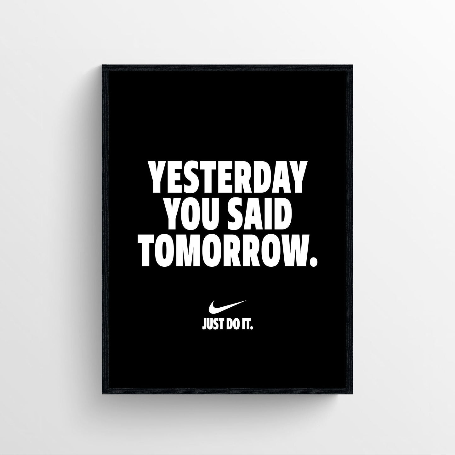 Nike Yesterday You Said Tomorrow Black Poster framed