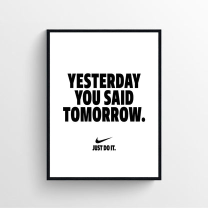 Nike yesterday you said tomorrow framed motivation poster