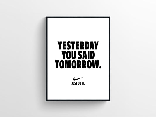 Nike yesterday you said tomorrow framed motivation poster